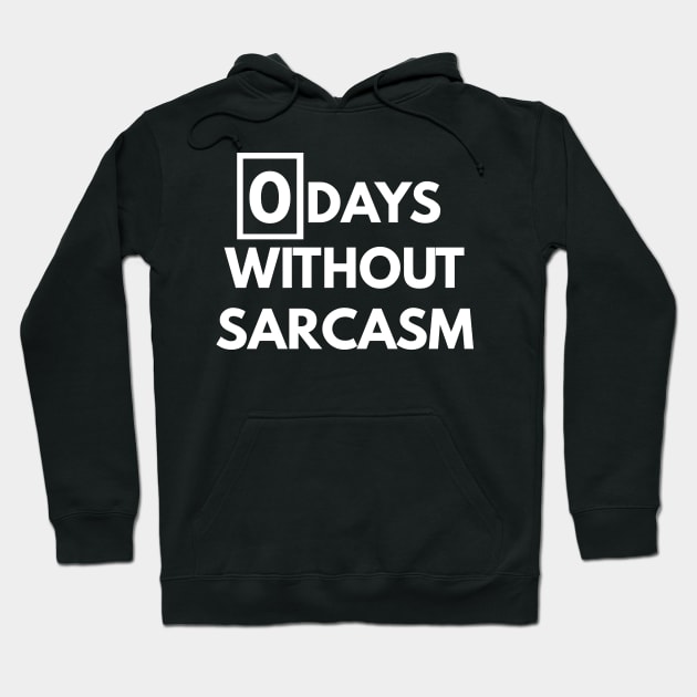 Zero Days Without Sarcasm Funny t-shirt Hoodie by coffeeandwinedesigns